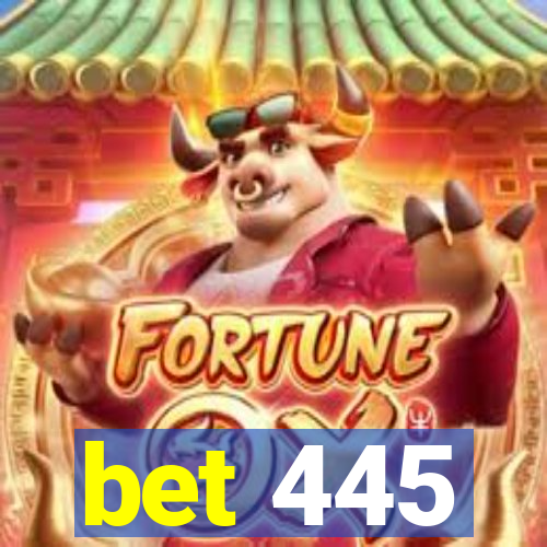 bet 445